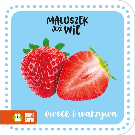 Maluszek już wie. Owoce i warzywa 9788382406788 -zdjęcie numer 1