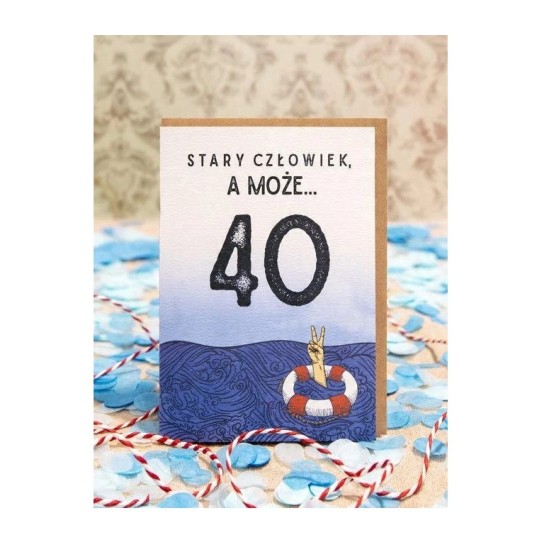 STARY CZŁOWIEK,A MOŻE...kartka na 40.urodziny 1084 -zdjęcie numer 1