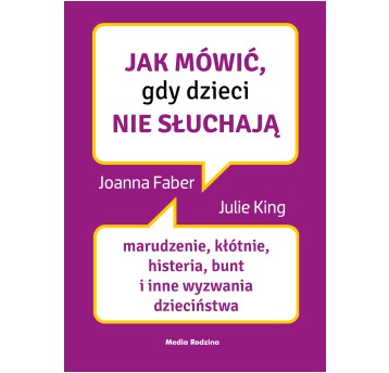 JAK MÓWIĆ GDY DZIECI NIE SŁUCHAJĄ 0457