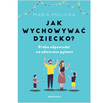 JAK WYCHOWAĆ DZIECKO? 8221