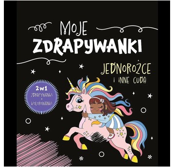 JEDNOROŻCE I INNE CUDA. MOJE ZDRAPYWANKI KS97382