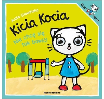 KICIA KOCIA. NIE CHCĘ SIĘ TAK BAWIĆ! 7975