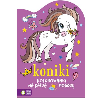 Kolorowanki na każdą pogodę w2. Koniki 2407