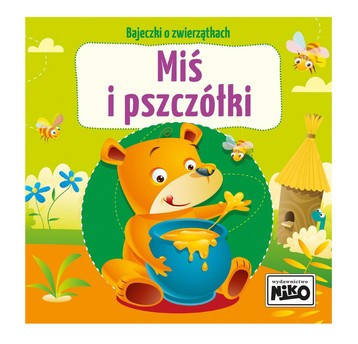 KSIĄŻECZKA Bajeczki o zwierzątkach Miś i pszczółki