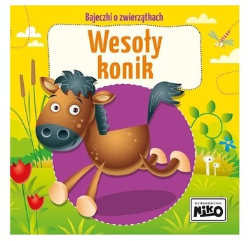 KSIĄŻECZKA Bajeczki o zwierzątkach. Wesoły konik