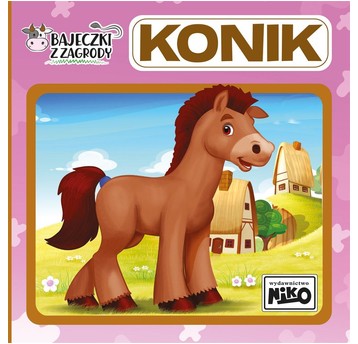 KSIĄŻECZKA Bajeczki z zagrody. Konik 5913