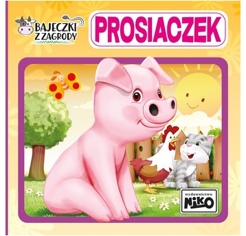KSIĄŻECZKA Bajeczki z zagrody. Prosiaczek 5890