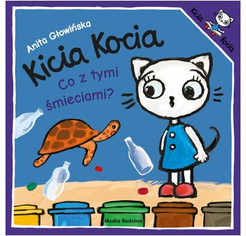 KSIĄŻECZKA KICIA KOCIA.CO Z TYMI ŚMIECIAMI? 8316