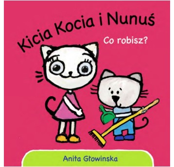 KSIĄŻECZKA KICIA KOCIA I NUNUŚ. CO ROBISZ ? 8163