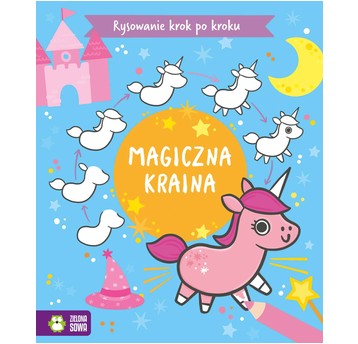 KSIĄŻECZKA Rysowanie krok po kroku Magiczna kraina