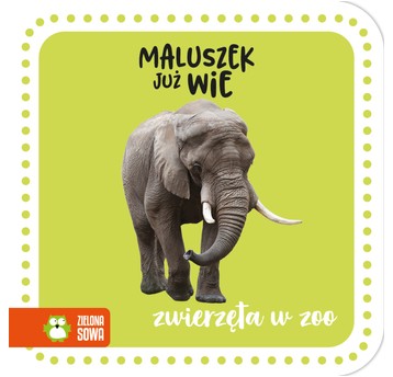 Maluszek juz wie. Zwierzęta w zoo 9788382406733