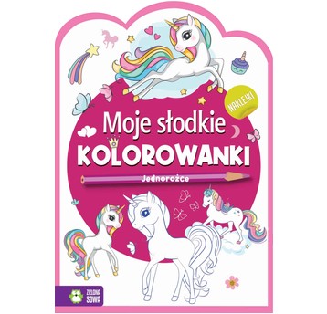 Moje słodkie kolorowanki. Jednorożce 9788382990102