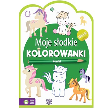 Moje słodkie kolorowanki. Koniki 9788382990096