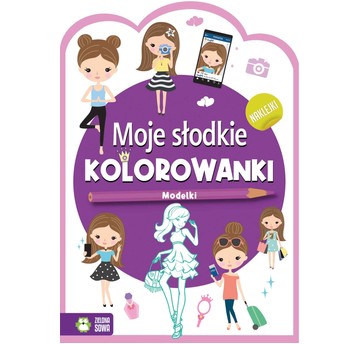 Moje słodkie kolorowanki. Modelki 9788382990072